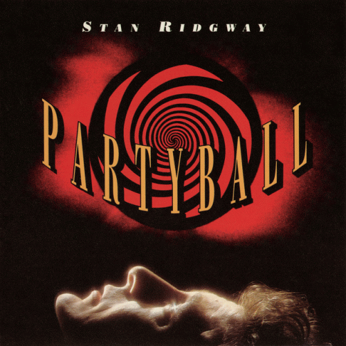 Stan Ridgway : Partyball Stan Ridgway : Partyball